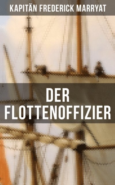 Kapitan Frederick Marryat, Christoph Friedrich Grieb - Der Flottenoffizier, E-bok