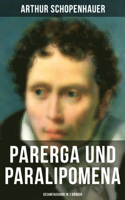 Arthur Schopenhauer, Clara Beck - Parerga und Paralipomena (Band 1&2), E-bok