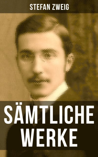 Stefan Zweig, Eva Scholz - Gesammelte Werke von Stefan Zweig, E-bok