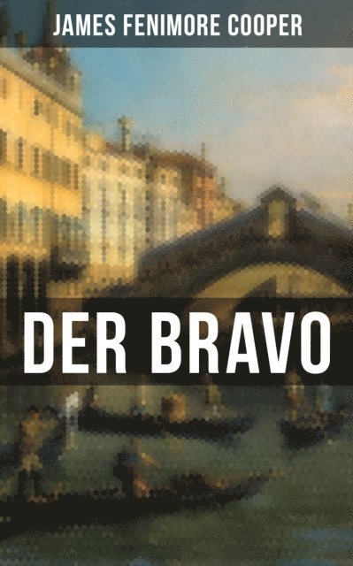 James Fenimore Cooper, Sara Sauer - DER BRAVO, E-bok