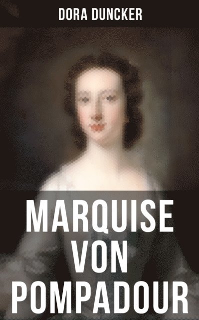 Dora Duncker, Isabella Heinrich - Marquise von Pompadour, E-bok
