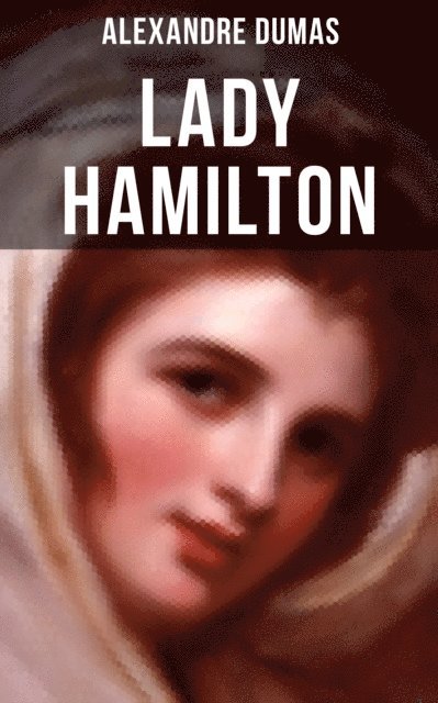 Alexandre Dumas, August Kretzschmar - Lady Hamilton, E-bok