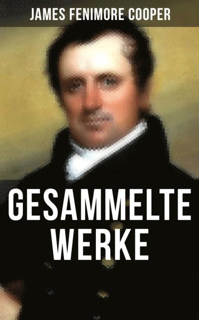 James Fenimore Cooper, Carl Friedrich Meurer - Gesammelte Werke von James Fenimore Cooper, E-bok
