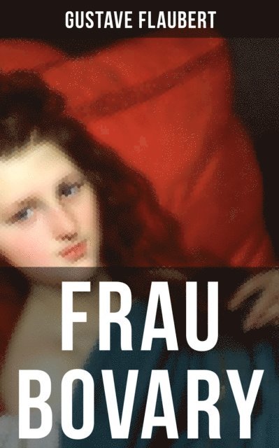 Gustave Flaubert, Sophie Braun - Frau Bovary, E-bok