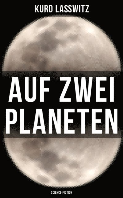 Kurd Lawitz, Tamara Krause - Auf zwei Planeten (Science-Fiction), E-bok
