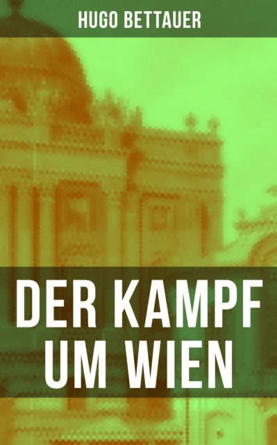 Hugo Bettauer, Carolin Vogler - Der Kampf um Wien, E-bok