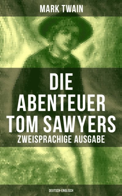 Mark Twain - Die Abenteuer Tom Sawyers (Zweisprachige Ausgabe: Deutsch-Englisch), E-bok