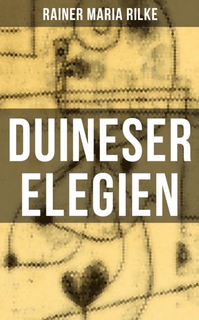 Rainer Maria Rilke, Sophie Braun - Duineser Elegien, E-bok