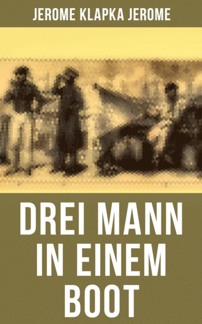 Jerome Klapka Jerome, Miriam Fritz - Drei Mann in einem Boot, E-bok