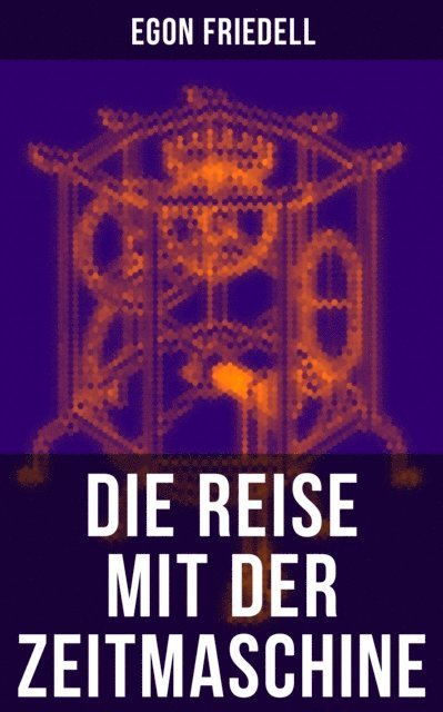 Egon Friedell, Julia Pfeiffer - Die Reise mit der Zeitmaschine, E-bok