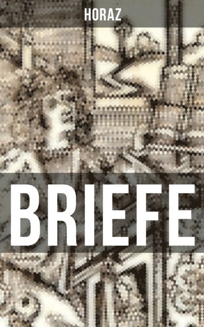 Horaz, Johann Heinrich Vo - BRIEFE, E-bok