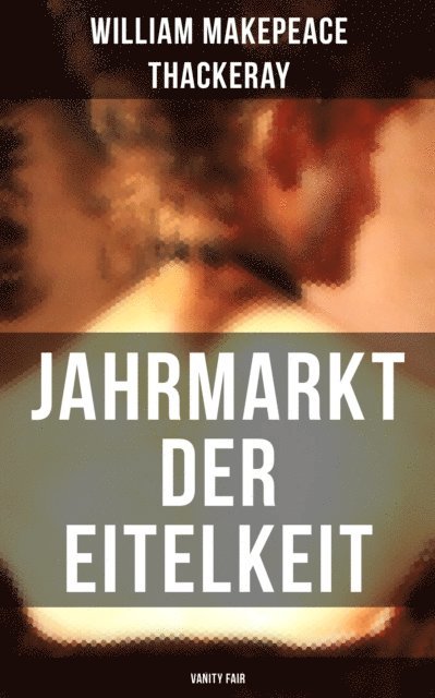 William Makepeace Thackeray, Christoph Friedrich Grieb - Jahrmarkt der Eitelkeit (Vanity Fair), E-bok
