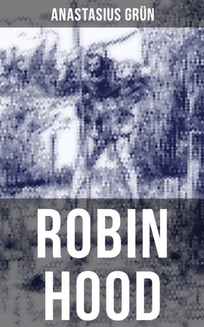 Anastasius Grun, Isabella Heinrich - Robin Hood, E-bok
