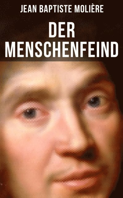 Jean Baptiste Moliere, Ludwig Fulda - Der Menschenfeind, E-bok