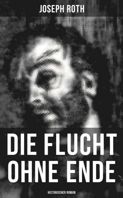 Joseph Roth, Carolin Vogler - Die Flucht ohne Ende (Historischer Roman), E-bok