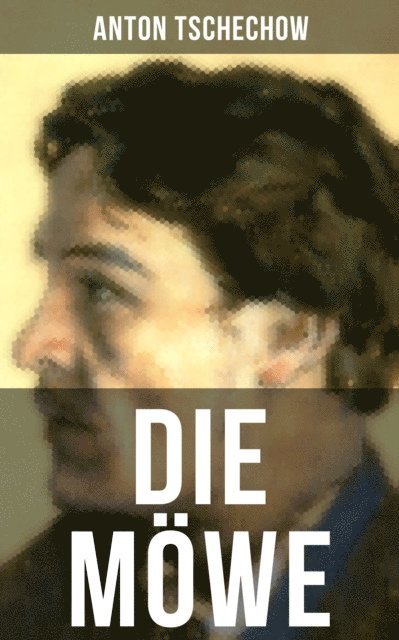 Anton Tschechow - DIE MÖWE, E-bok