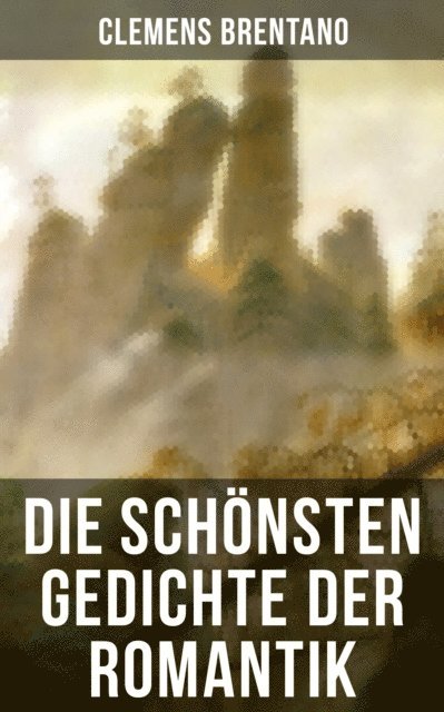 Clemens Brentano, Sara Sauer - Die schönsten Gedichte der Romantik, E-bok