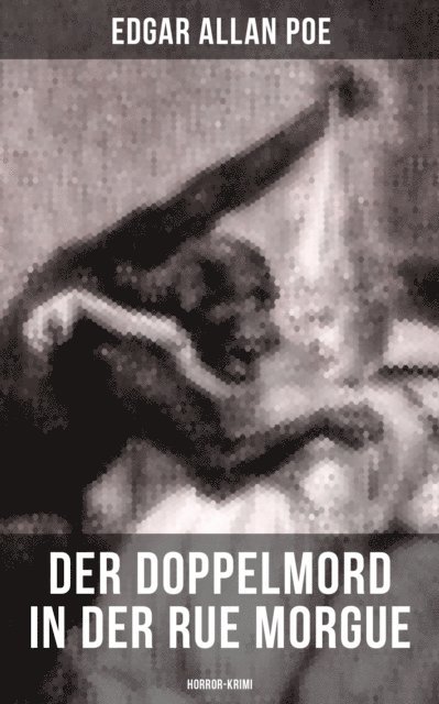 Edgar Allan Poe, Friederike Adler - Der Doppelmord in der Rue Morgue: Horror-Krimi, E-bok