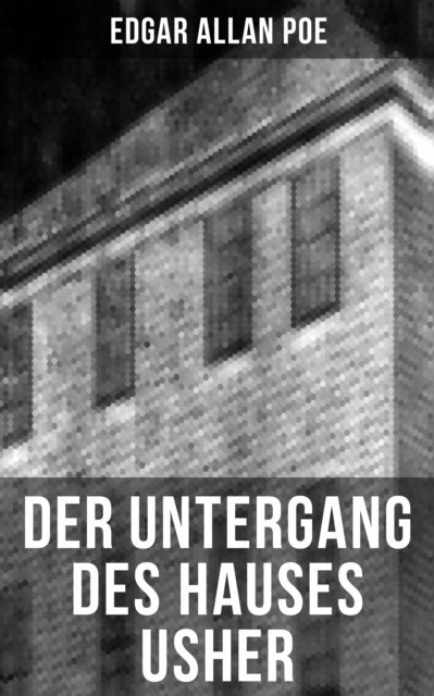 Edgar Allan Poe, Wilhelm Cremer - Der Untergang des Hauses Usher, E-bok
