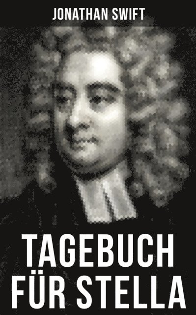 Jonathan Swift, Isabell Hofmann - Tagebuch für Stella, E-bok