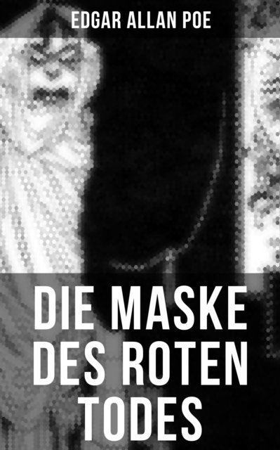 Edgar Allan Poe, Wilhelm Cremer - Die Maske des roten Todes: Horror-Krimi, E-bok