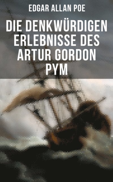 Edgar Allan Poe, Friederike Adler - Die denkwürdigen Erlebnisse des Artur Gordon Pym, E-bok