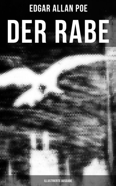 Edgar Allan Poe, Carl Theodor Eben - DER RABE (Illustrierte Ausgabe), E-bok