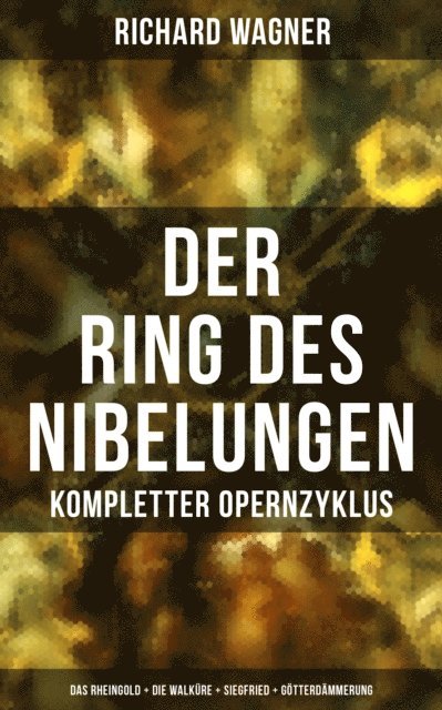 Richard Wagner, Johanna Urban - Der Ring des Nibelungen: Kompletter Opernzyklus, E-bok