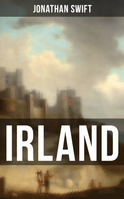 Jonathan Swift, Isabell Hofmann - IRLAND, E-bok