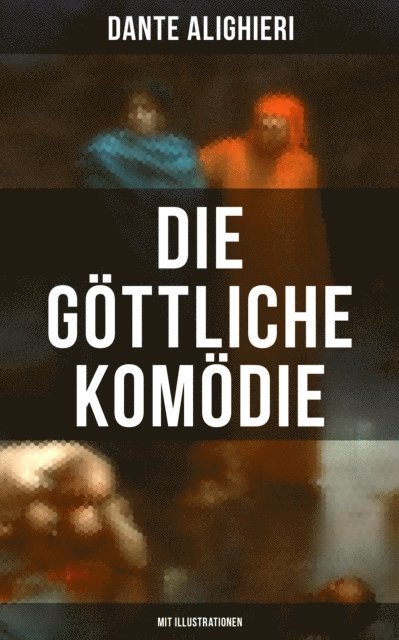 Dante Alighieri, Richard Zoozmann - Die göttliche Komödie (Mit Illustrationen), E-bok