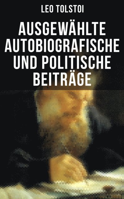 Leo Tolstoi, Friederike Adler - Ausgewählte autobiografische und politische Beiträge, E-bok