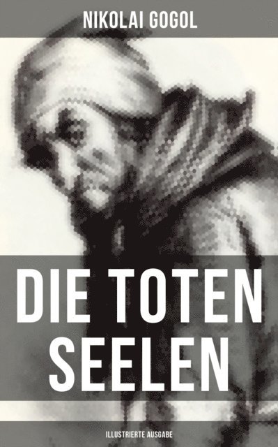 Nikolai Gogol, Alexander Eliasberg - Die toten Seelen (Illustrierte Ausgabe), E-bok