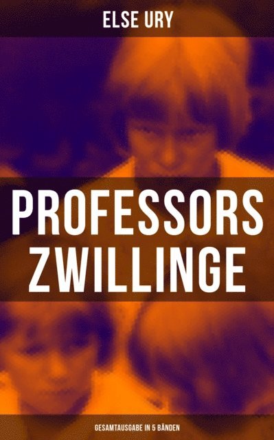 Else Ury, Carolin Vogler - Professors Zwillinge (Alle 5 Bände), E-bok