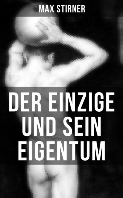 Max Stirner, Naomi Blum - Der Einzige und sein Eigentum, E-bok