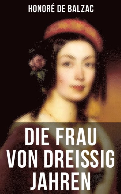 Honore de Balzac, Hedwig Lachmann - Die Frau von dreißig Jahren, E-bok