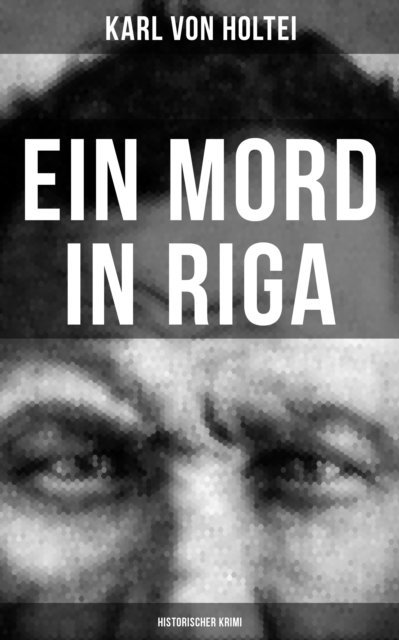 Karl von Holtei, Carolin Vogler - Ein Mord in Riga: Historischer Krimi, E-bok