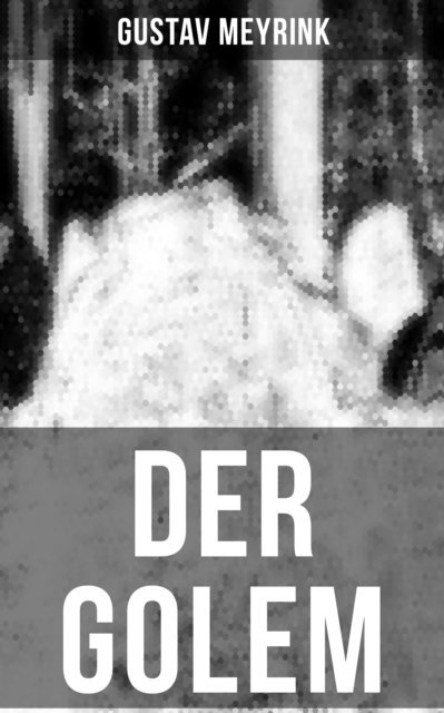 Gustav Meyrink, Eva Metz - DER GOLEM, E-bok