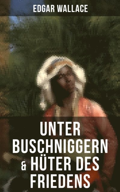 Edgar Wallace, Ravi Ravendro - Unter Buschniggern & Hüter des Friedens, E-bok