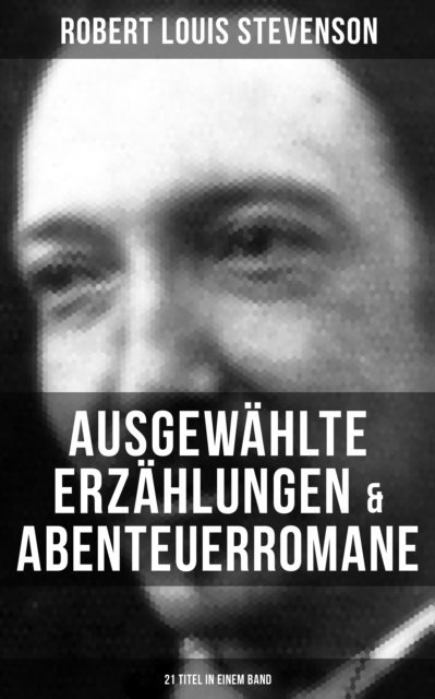Robert Louis Stevenson, Marguerite Thesing - Ausgewählte Erzählungen & Abenteuerromane (21 Titel in einem Band), E-bok