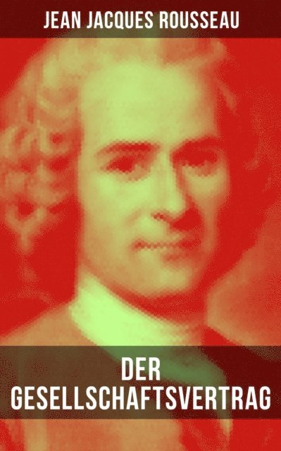 Jean Jacques Rousseau, H. Denhardt - Der Gesellschaftsvertrag, E-bok