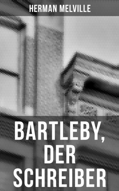 Herman Melville - Bartleby, der Schreiber, E-bok