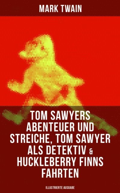 Mark Twain, H. Hellwag - Tom Sawyers Abenteuer und Streiche, Tom Sawyer als Detektiv & Huckleberry Finns Fahrten, E-bok