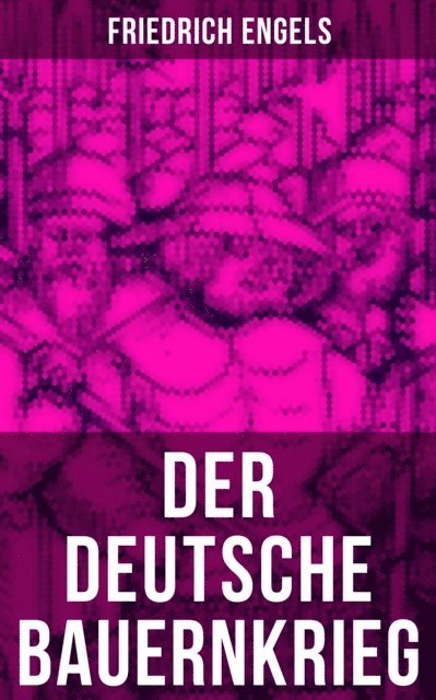 Friedrich Engels, Melina Bauer - Der deutsche Bauernkrieg, E-bok