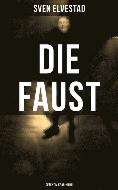 Sven Elvestad, Naomi Blum - DIE FAUST: Detektiv Krag-Krimi, E-bok