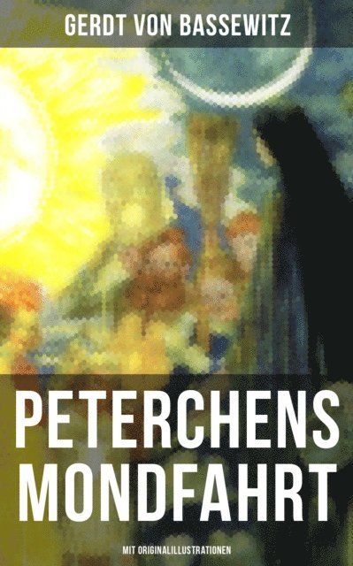 Gerdt von Bassewitz, Isabella Heinrich - Peterchens Mondfahrt (Mit Originalillustrationen), E-bok
