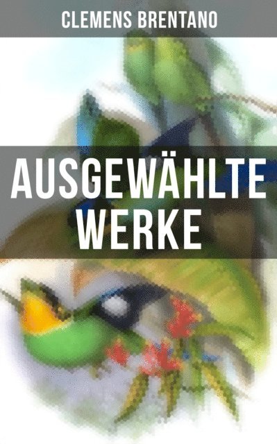 Clemens Brentano, Sara Sauer - Ausgewählte Werke von Clemens Brentano, E-bok