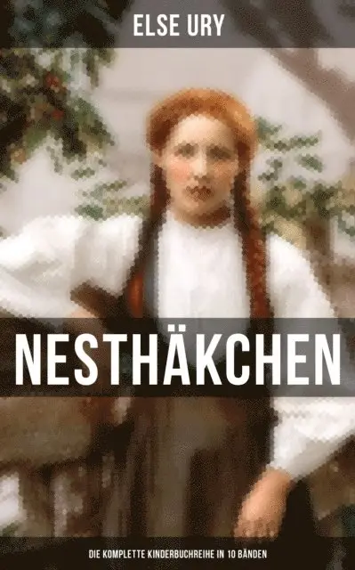 Nesthäkchen - Die beliebte Kinderbuchreihe in 10 Bänden