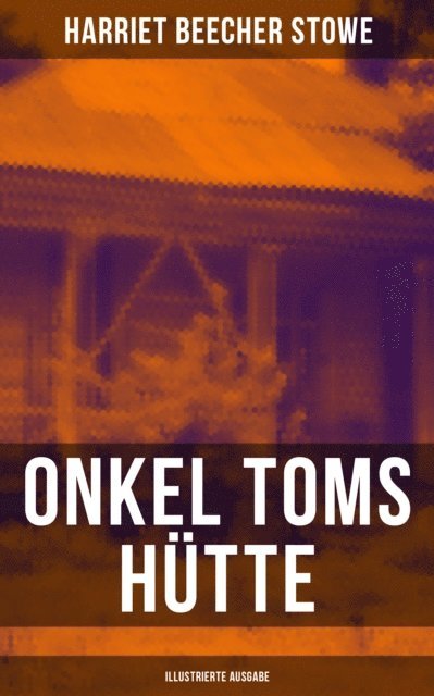 Harriet Beecher Stowe, W. E. Drugulin - Onkel Toms Hütte (Illustrierte Ausgabe), E-bok