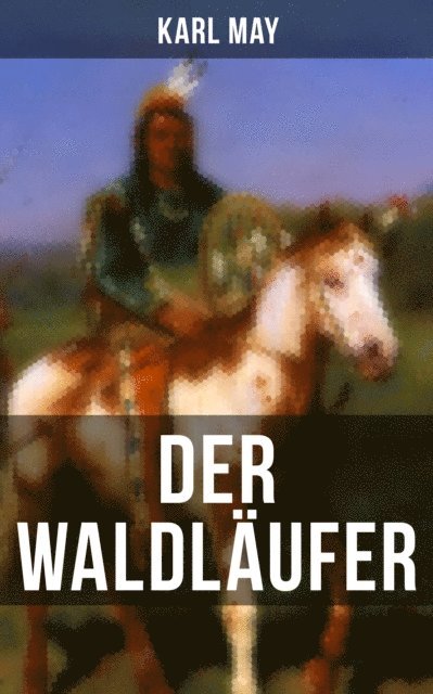 Karl May, Anna Pohl - Der Waldläufer, E-bok