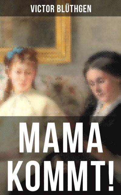 Victor Bluthgen - Mama kommt!, E-bok